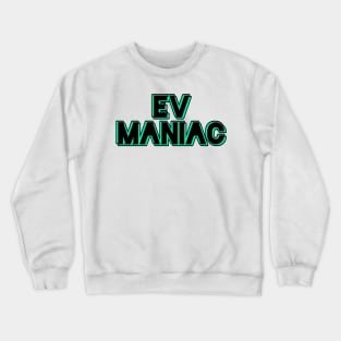 EV maniac (version 3) Crewneck Sweatshirt